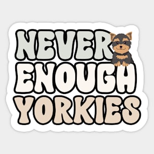 Never Enough Yorkies Sticker